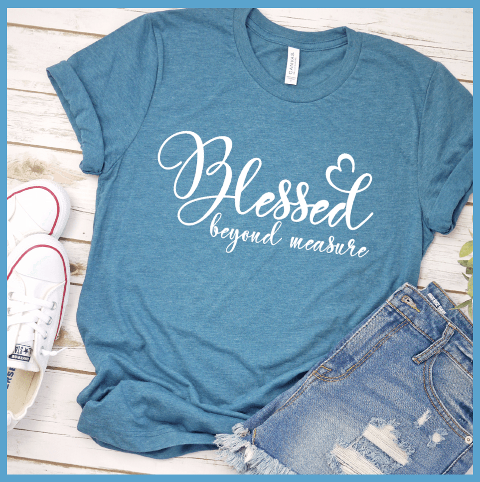 Blessed Beyond Measure T-Shirt Heather Deep Teal - Inspirational "Blessed Beyond Measure" T-shirt with elegant script design