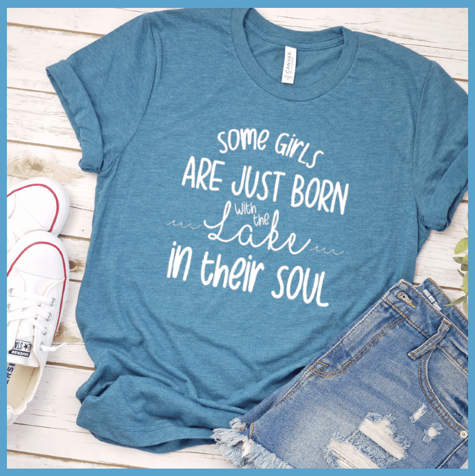 Some Girls Are Just Born With The Lake In Their Soul T-Shirt - Brooke & Belle