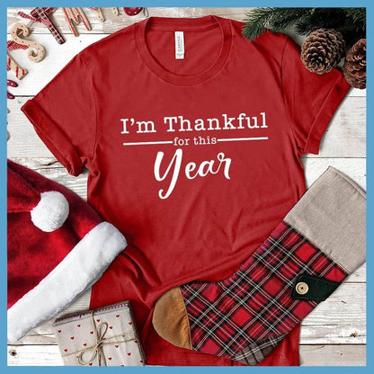 I'm Thankful For This Year T-Shirt