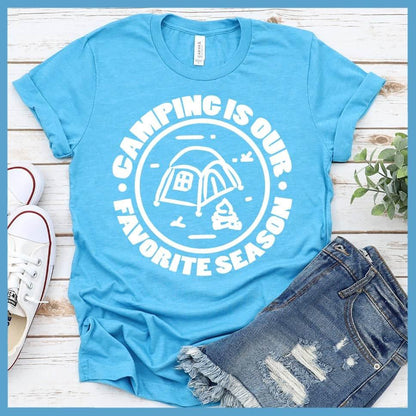Camping Is Our Favorite Season T-Shirt