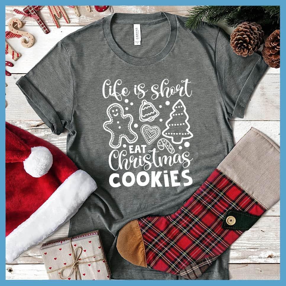 Life Is Short Eat Christmas Cookies T-Shirt - Brooke & Belle