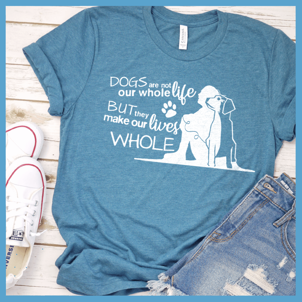 Dogs Are Not Our Whole Life T-Shirt - Brooke & Belle