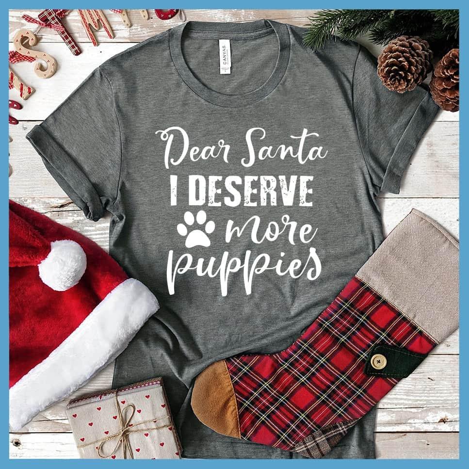 Dear Santa I Deserve More Puppies T-Shirt - Brooke & Belle