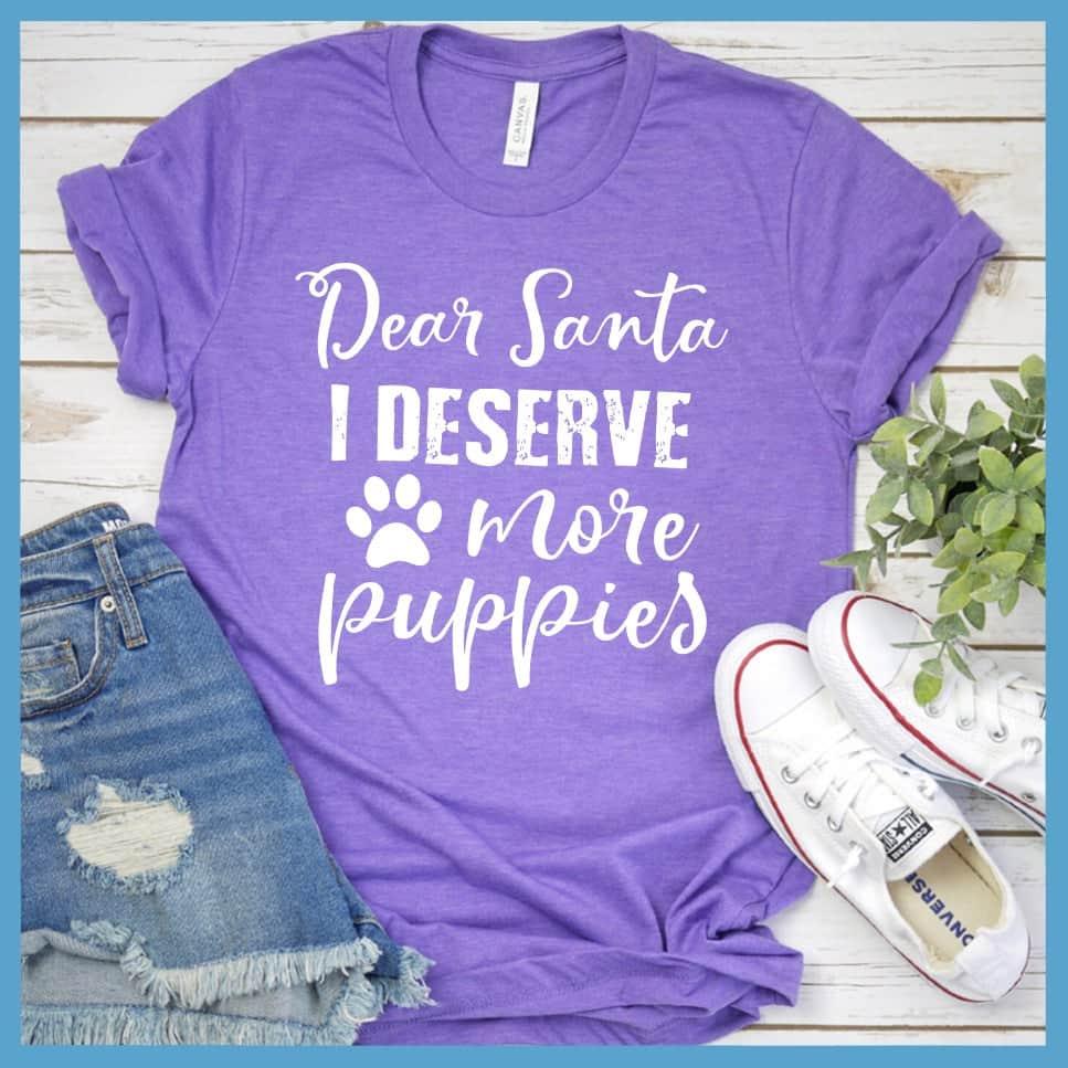 Dear Santa I Deserve More Puppies T-Shirt