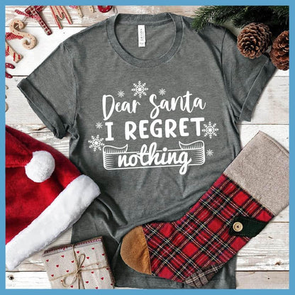 Dear Santa I Regret Nothing T-Shirt - Brooke & Belle