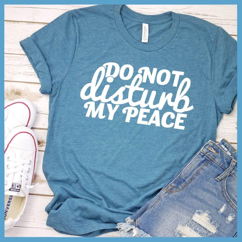 Do Not Disturb My Peace T-Shirt - Brooke & Belle