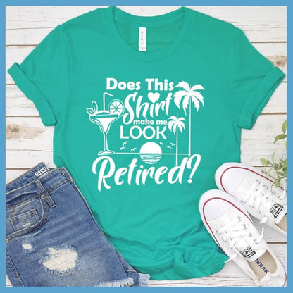 Does This Shirt Make Me Look Retired? Version 2 T-Shirt - Brooke & Belle