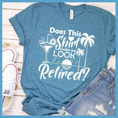 Does This Shirt Make Me Look Retired? Version 2 T-Shirt - Brooke & Belle