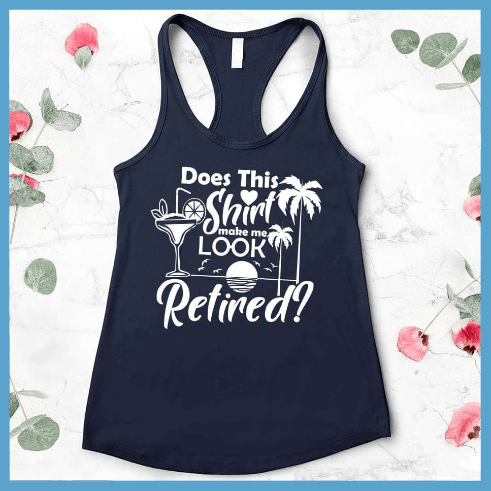 Does This Shirt Make Me Look Retired? Version 2 Tank Top - Brooke & Belle