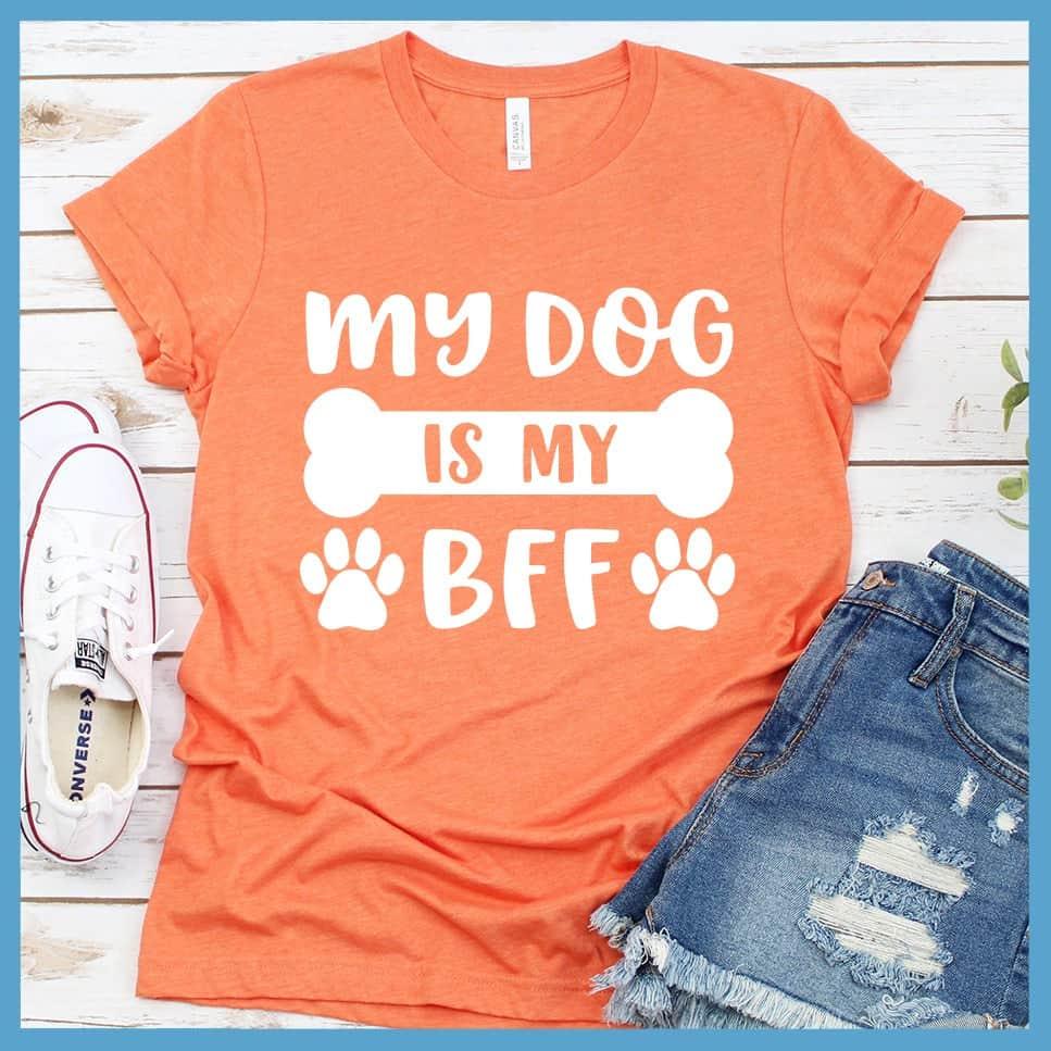 Dog Is My Bff T-Shirt - Brooke & Belle