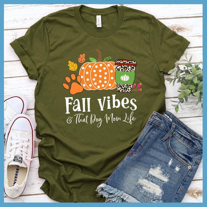 Fall Vibes And Dog Mom Life Colored T-Shirt