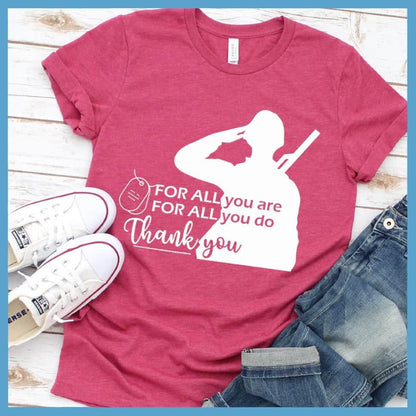 For All You Are For All You Do Thank You T-Shirt