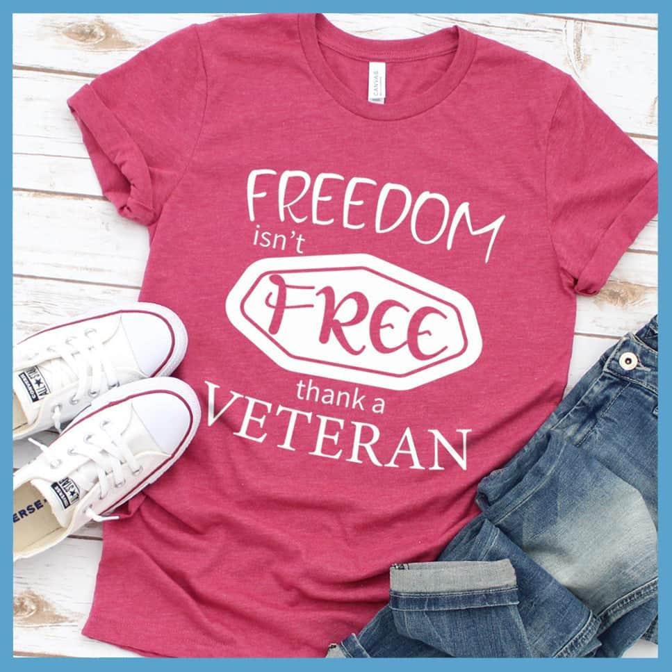 Freedom Isn't Free, Thank A Veteran T-Shirt