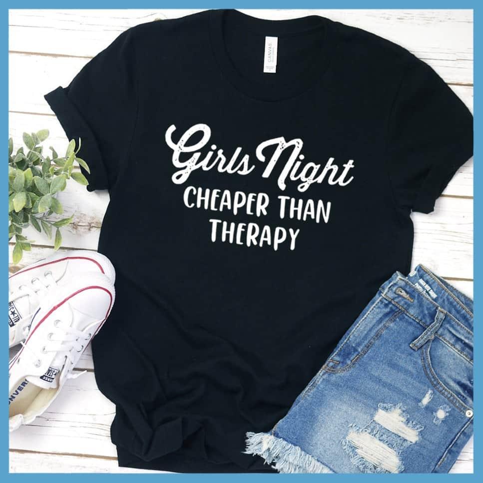 Girls Night Cheaper Than Therapy Version 4 T-Shirt - Brooke & Belle