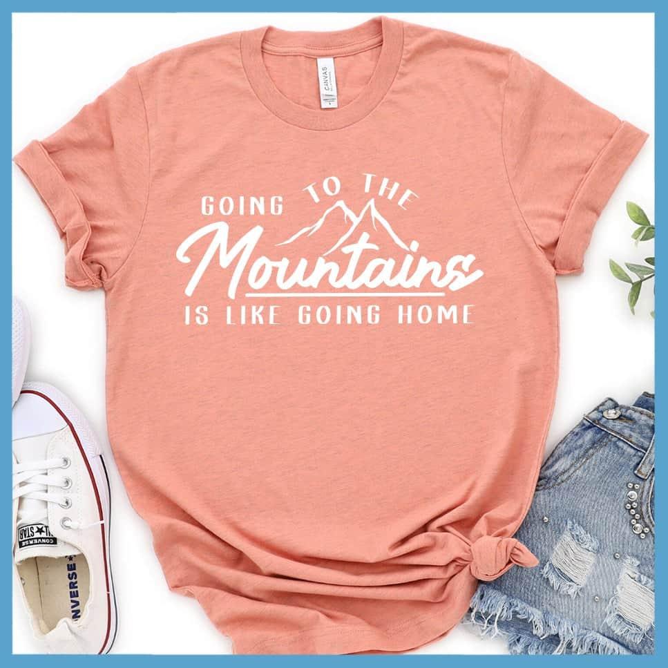 Going To The Mountains Is Like Going Home T-Shirt - Brooke & Belle