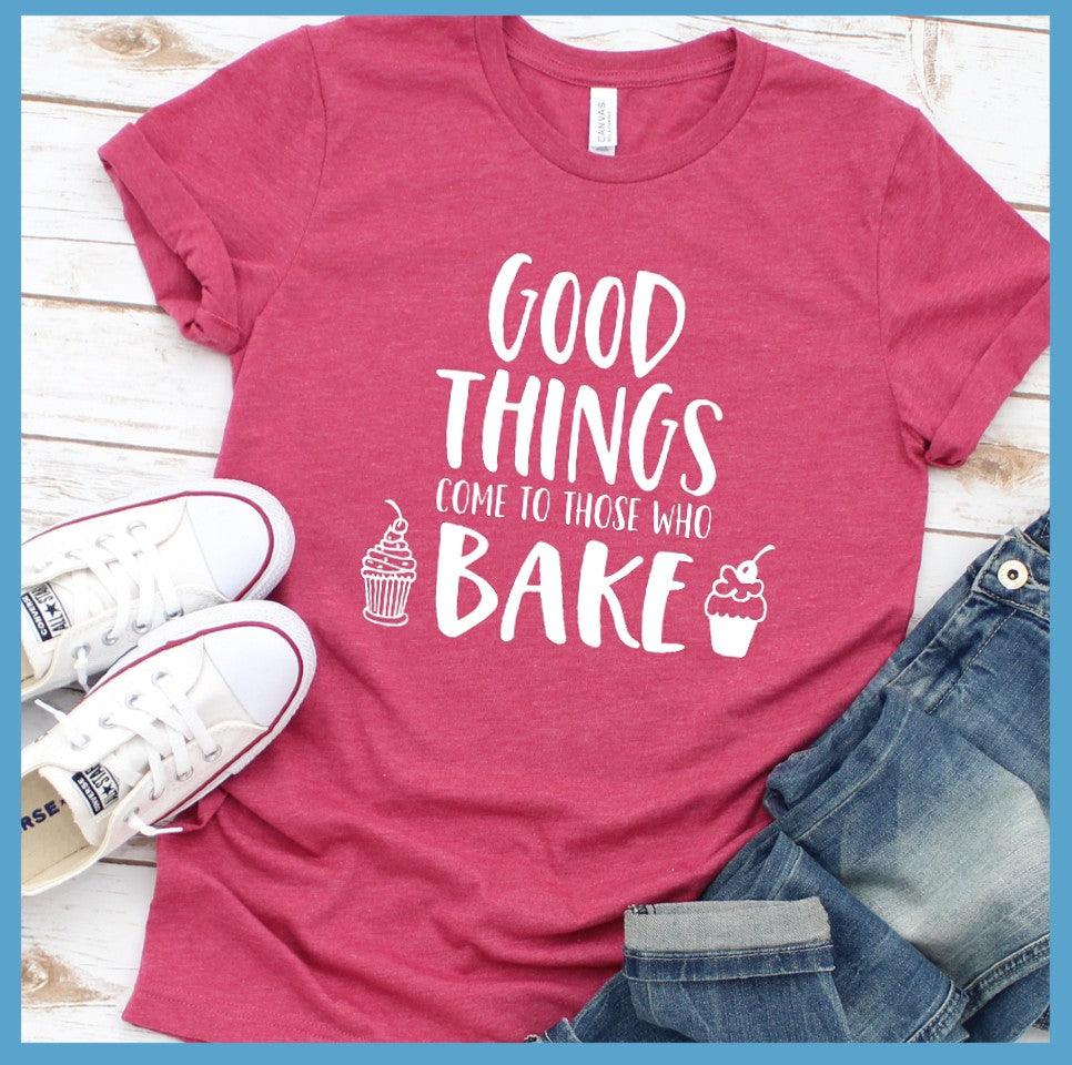 Good things Come to Those Who Bake T-Shirt Heather Raspberry - Culinary-inspired t-shirt design with 'Good Things Come to Those Who Bake' quote
