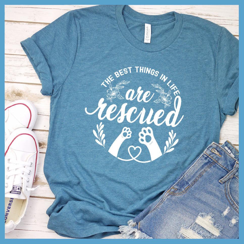 The Best Things In Life Are Rescued T-Shirt