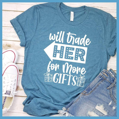 Will Trade Her For More Gifts T-Shirt