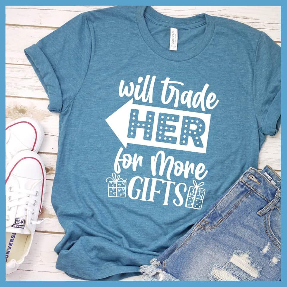 Will Trade Her For More Gifts T-Shirt - Brooke & Belle