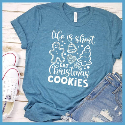 Life Is Short Eat Christmas Cookies T-Shirt Heather Deep Teal - Festive tee with 'Life Is Short Eat Christmas Cookies' message and cute seasonal cookie designs.