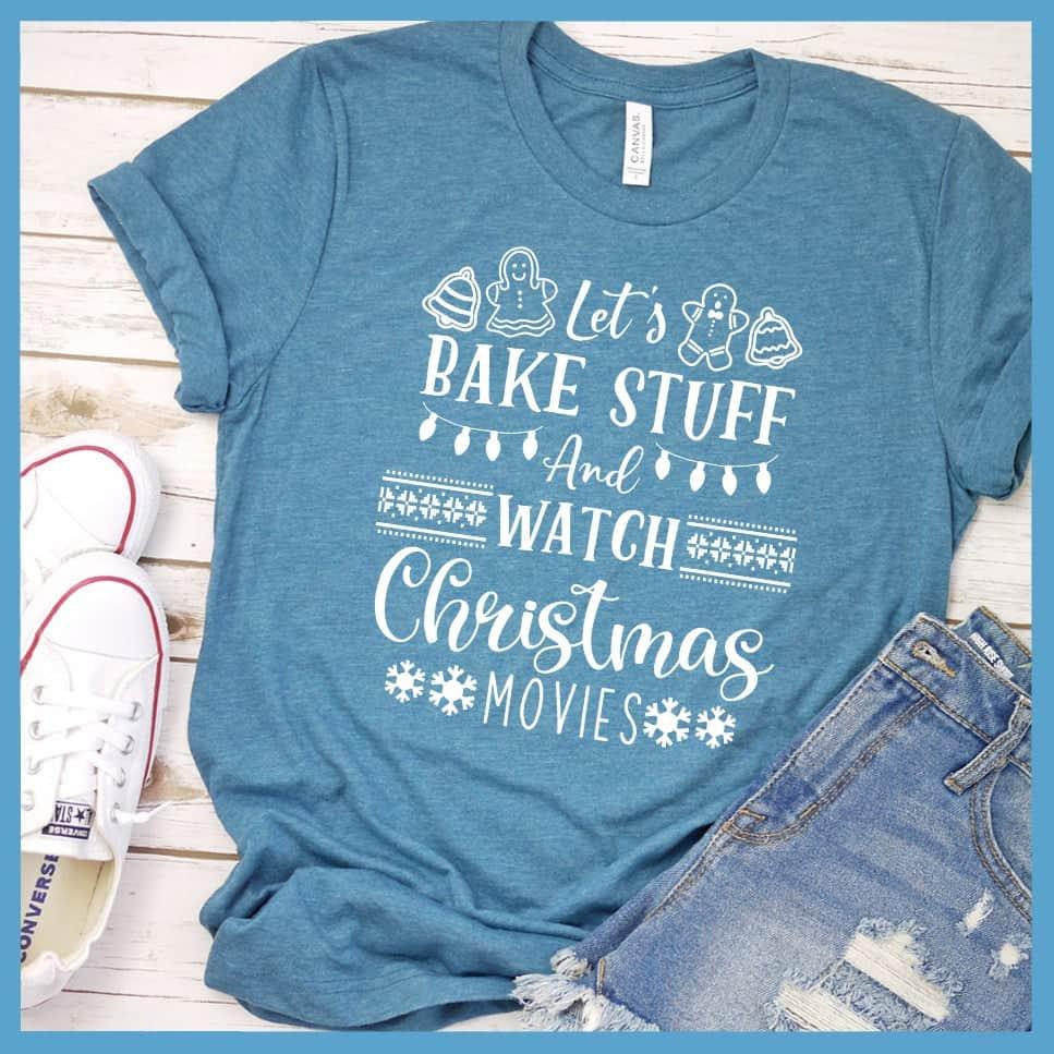 Let's Bake Stuff And Watch Christmas Movies T-Shirt Heather Deep Teal - Festive t-shirt with 'Let's Bake Stuff And Watch Christmas Movies' Christmas-themed graphics