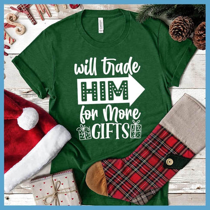 Will Trade Him For More Gifts T-Shirt - Brooke & Belle