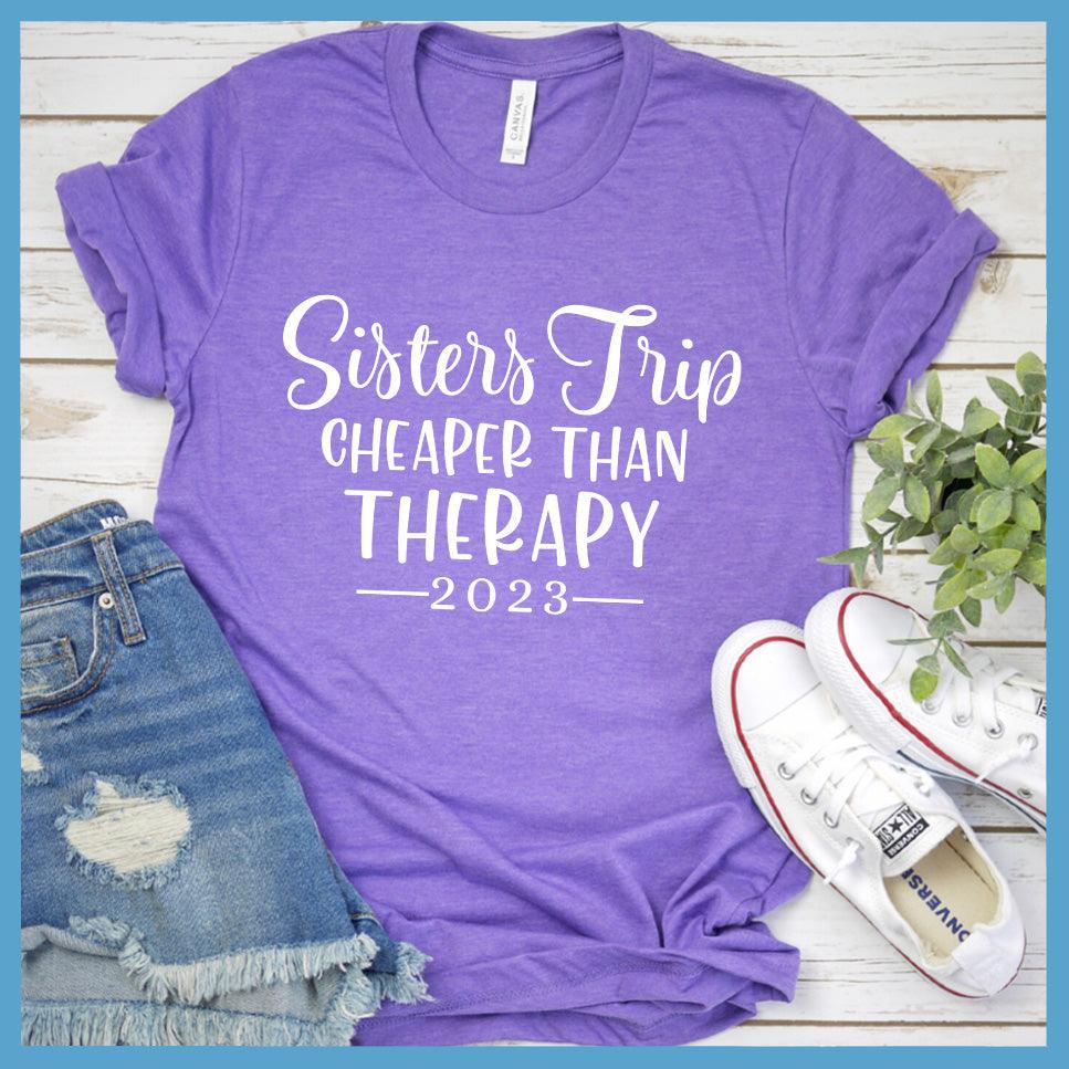 Sisters Trip Cheaper Than Therapy 2023 T-Shirt - Brooke & Belle