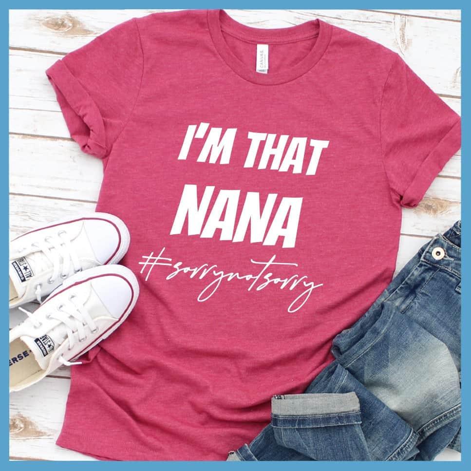 I'm That Nana Sorry Not Sorry T-Shirt