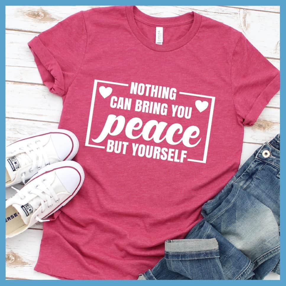 Nothing Can Bring You Peace But Yourself T-Shirt - Brooke & Belle