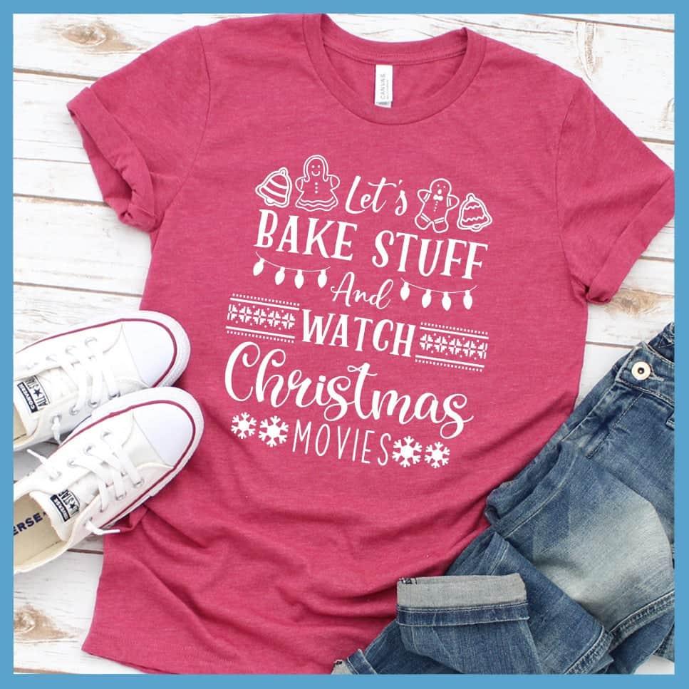 Let's Bake Stuff And Watch Christmas Movies T-Shirt Heather Raspberry - Festive t-shirt with 'Let's Bake Stuff And Watch Christmas Movies' Christmas-themed graphics