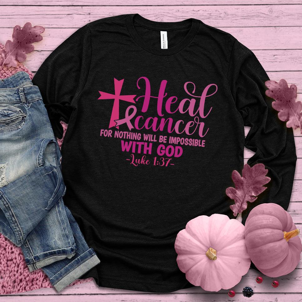 Heal Cancer For Nothing Will Be Impossible Colored Edition Long Sleeves - Brooke & Belle