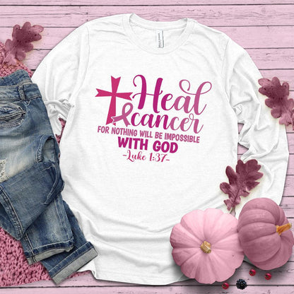 Heal Cancer For Nothing Will Be Impossible Colored Edition Long Sleeves - Brooke & Belle