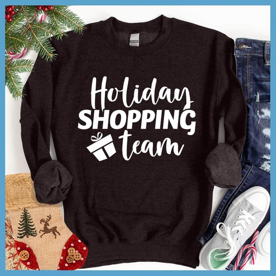 Holiday Shopping Team Sweatshirt Black - Festive holiday-themed sweatshirt with cheerful 'Holiday Shopping Team' design