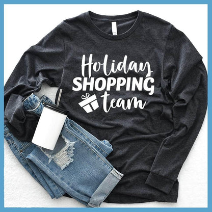 Holiday Shopping Team Long Sleeves Dark Grey Heather - Casual long sleeve top with a 'Holiday Shopping Team' slogan for cheerful style