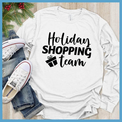 Holiday Shopping Team Long Sleeves White - Casual long sleeve top with a 'Holiday Shopping Team' slogan for cheerful style