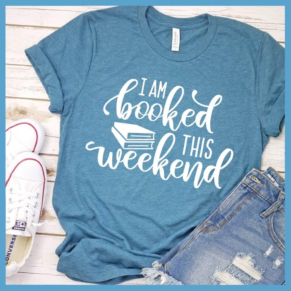 I Am Booked This Weekend T-Shirt - Brooke & Belle