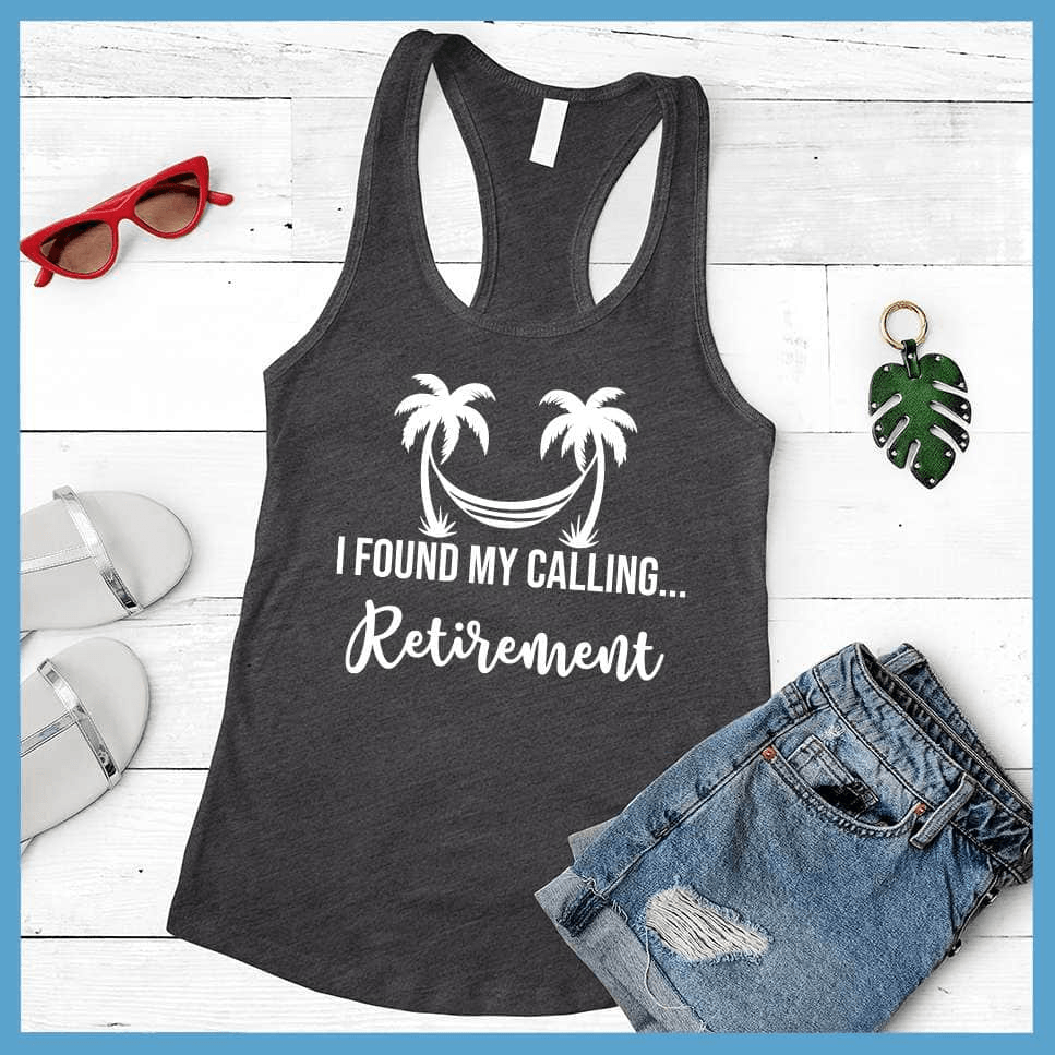 I Found My Calling... Retirement Tank Top
