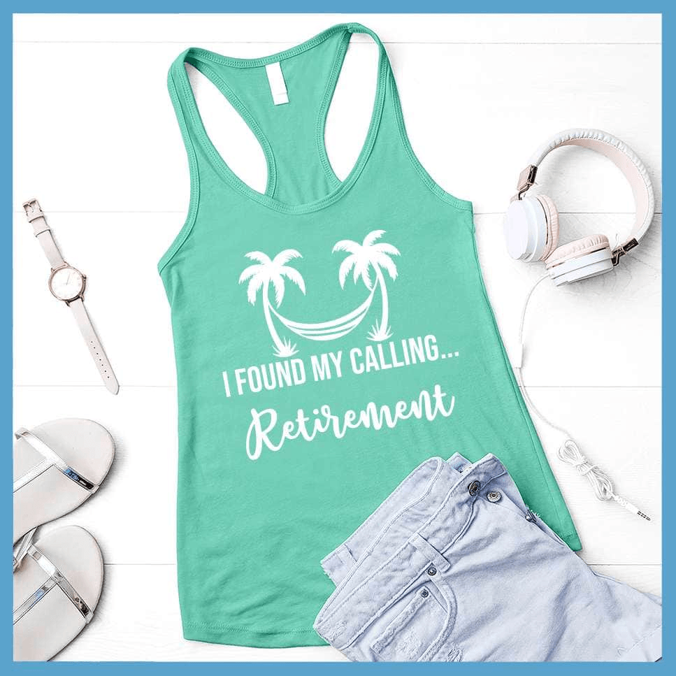 I Found My Calling... Retirement Tank Top