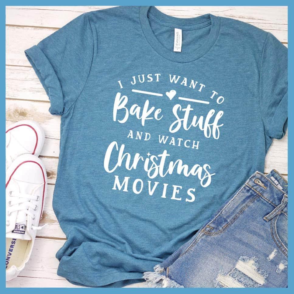 I Just Want To Bake Stuff And Watch Christmas Movies T-Shirt Heather Deep Teal - Festive T-shirt with 'Bake Stuff & Watch Christmas Movies' holiday phrase