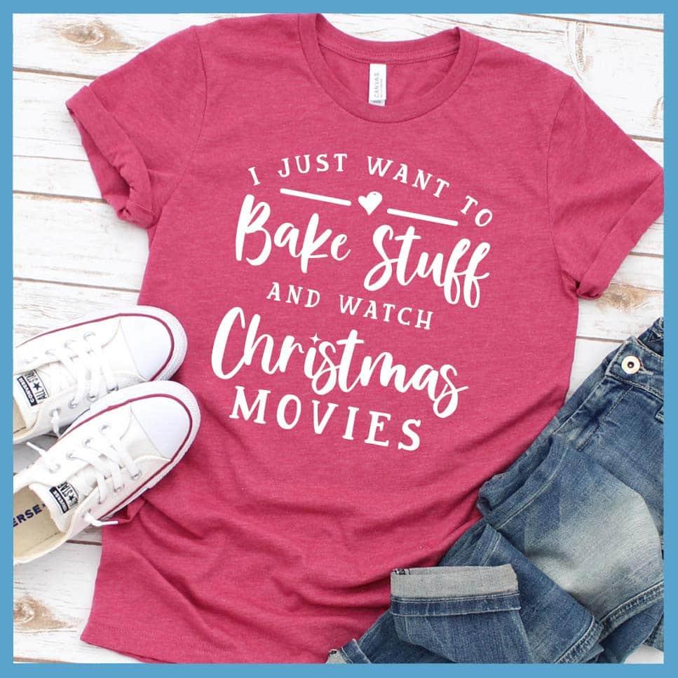 I Just Want To Bake Stuff And Watch Christmas Movies T-Shirt Heather Raspberry - Festive T-shirt with 'Bake Stuff & Watch Christmas Movies' holiday phrase