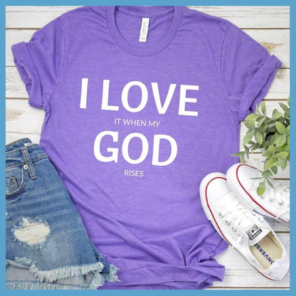 I Love It When My God Rises T-Shirt - Brooke & Belle