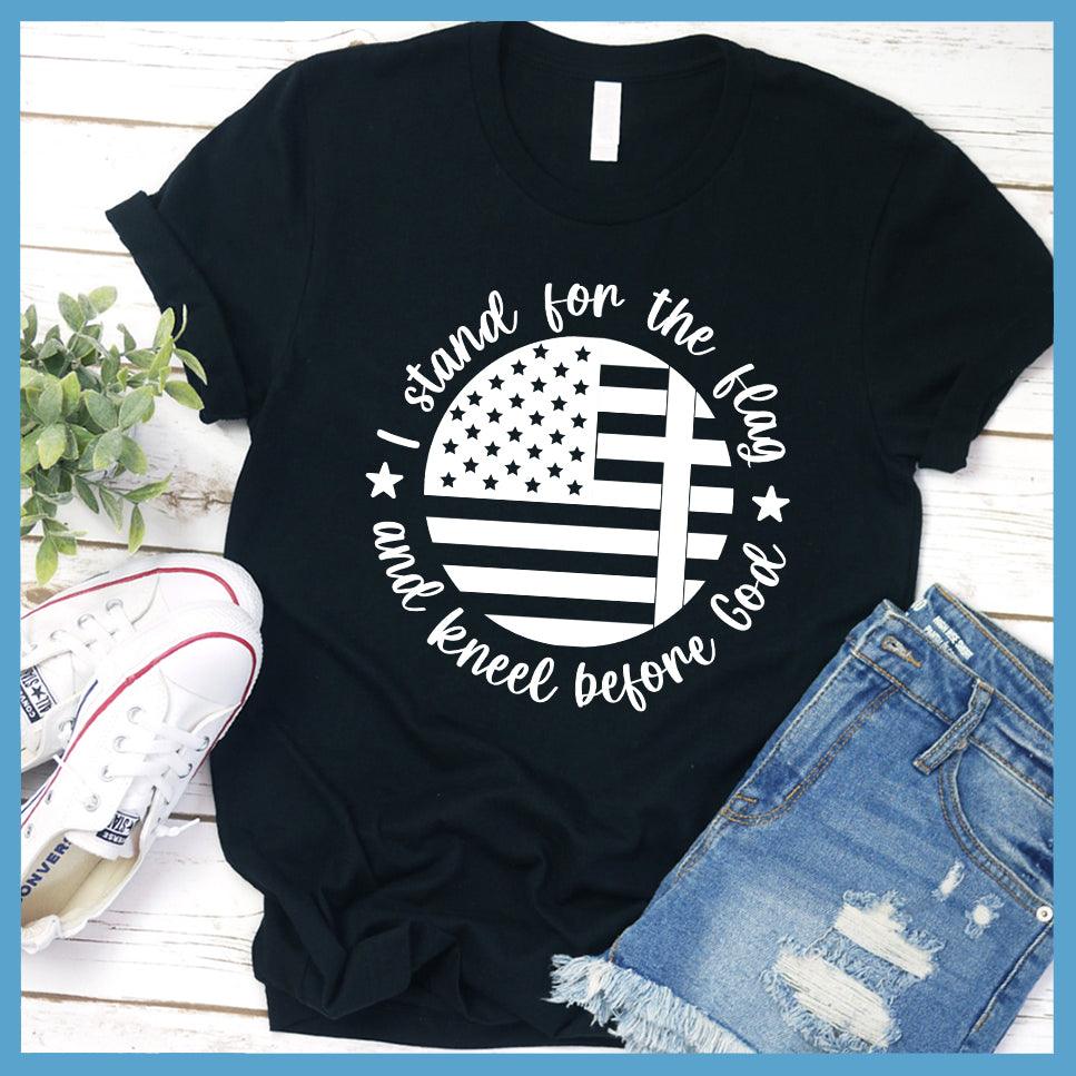I Stand For The Flag And Kneel Before God T-Shirt - Brooke & Belle