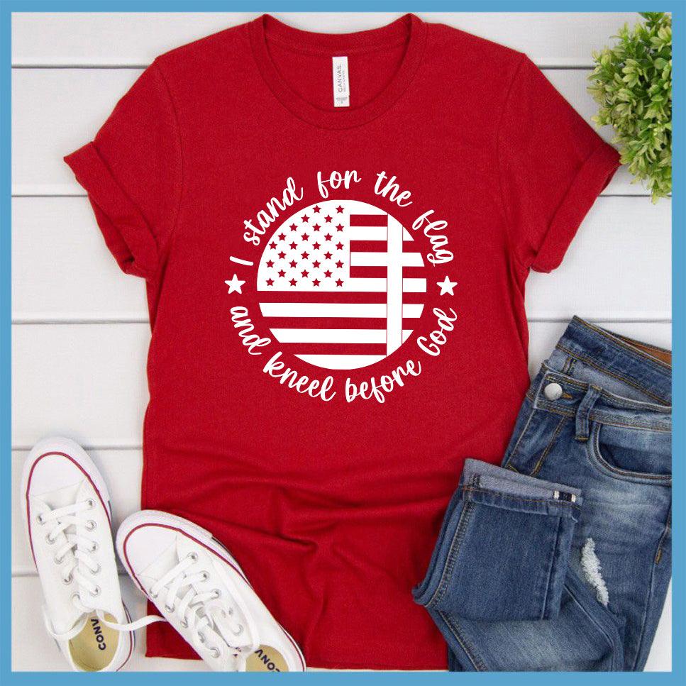 I Stand For The Flag And Kneel Before God T-Shirt - Brooke & Belle