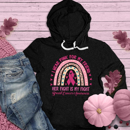 I Wear Pink For My Friend Colored Edition Hoodie