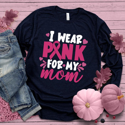 I Wear Pink For My Mom Colored Edition Long Sleeves - Brooke & Belle