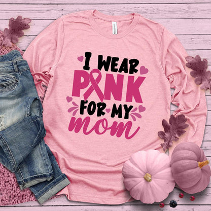 I Wear Pink For My Mom Colored Edition Long Sleeves - Brooke & Belle
