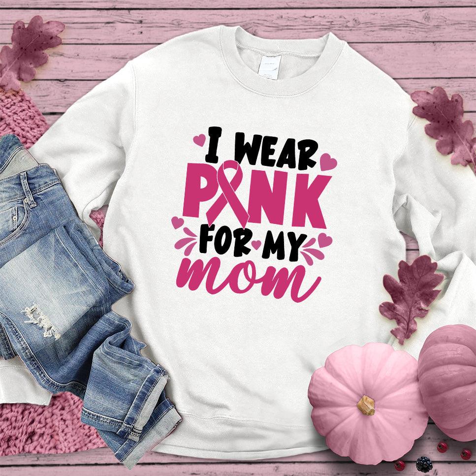 I Wear Pink For My Mom Colored Edition Sweatshirt - Brooke & Belle