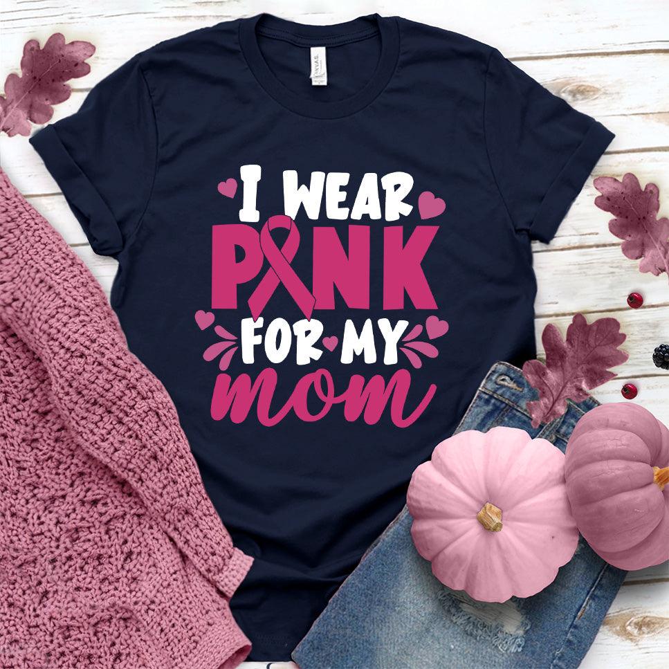 I Wear Pink For My Mom Colored Edition T-Shirt - Brooke & Belle