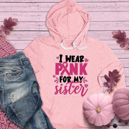 I Wear Pink For My Sister Colored Edition Hoodie - Brooke & Belle