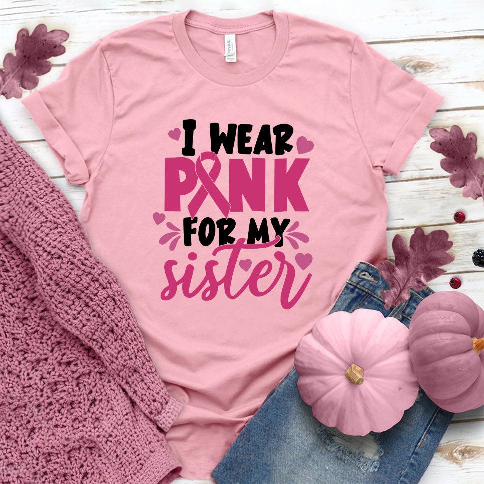 I Wear Pink For My Sister Colored Edition T-Shirt - Brooke & Belle